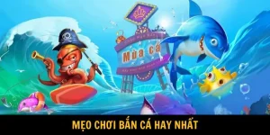 Mẹo Chơi Bắn Cá - Bí Quyết Săn Tiền Cực Đỉnh Năm 2025